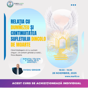 Curs practic: Relația cu Dumnezeu și continuitatea sufletului dincolo de moarte