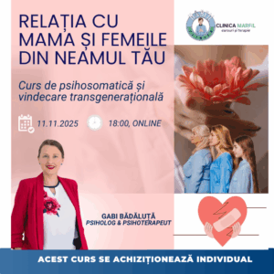 Relația cu mama și femeile din neamul tău: curs de psihosomatică și vindecare transgenerațională