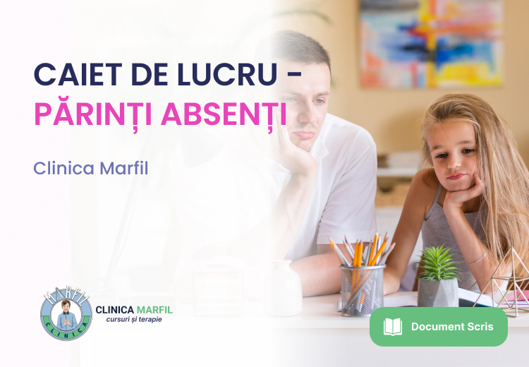 CAIET DE LUCRU – PĂRINȚI ABSENȚI