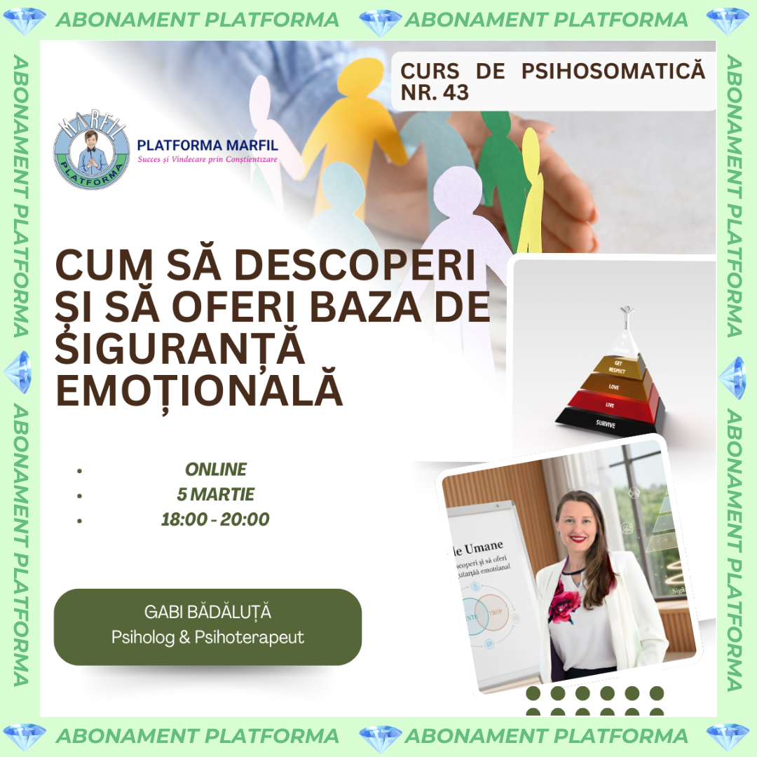 Curs de Psihosomatică: Nevoile umane – Cum să oferi bază de siguranță emoțională