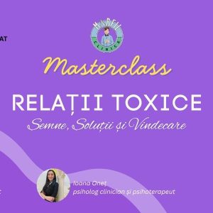 Masterclass: Relații Toxice: Semne, Soluții și Vindecare