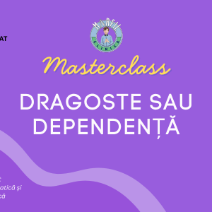 Masterclass: Dragoste sau Dependență
