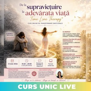 Curs unic live: De la supraviețuire la adevărata viață – Time Line Therapy